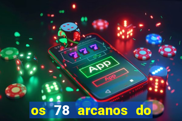 os 78 arcanos do tarot e seus significados